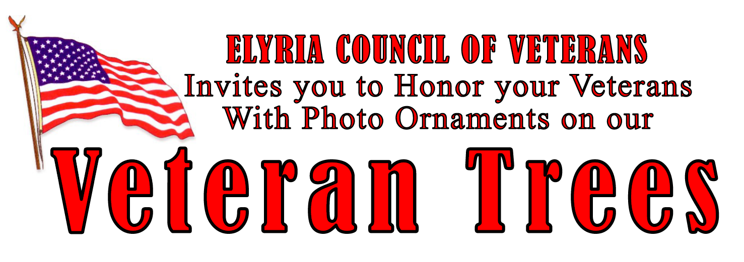 Elyria Council of Veterans invites you to honor your Veterans with photo ornaments on our Veteran Trees. 